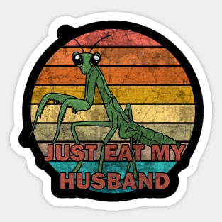 Mantis - just eat my husband Sticker